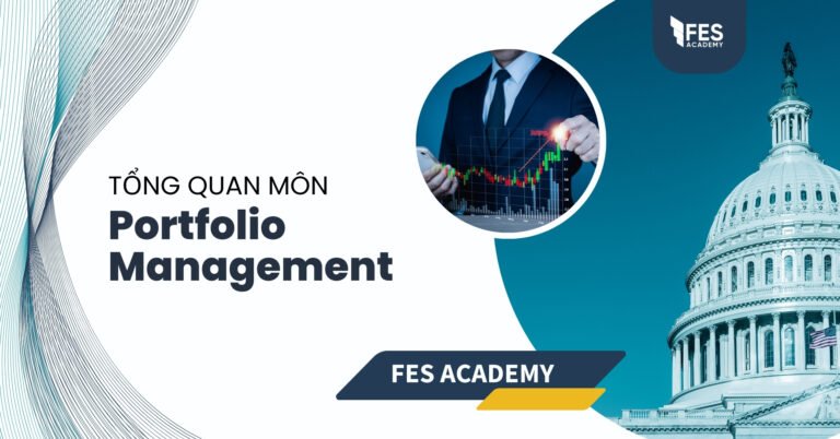 Tổng quan môn Portfolio Management: Quản lý danh mục đầu tư: phân bổ tài sản, CAPM, đường biên hiệu quả.