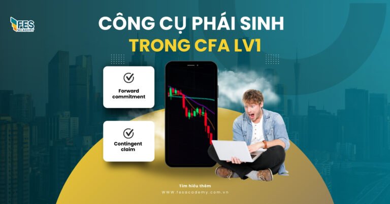 Các công cụ tài chính phái sinh trong CFA Level 1: Hướng dẫn chi tiết và cách sử dụng hiệu quả