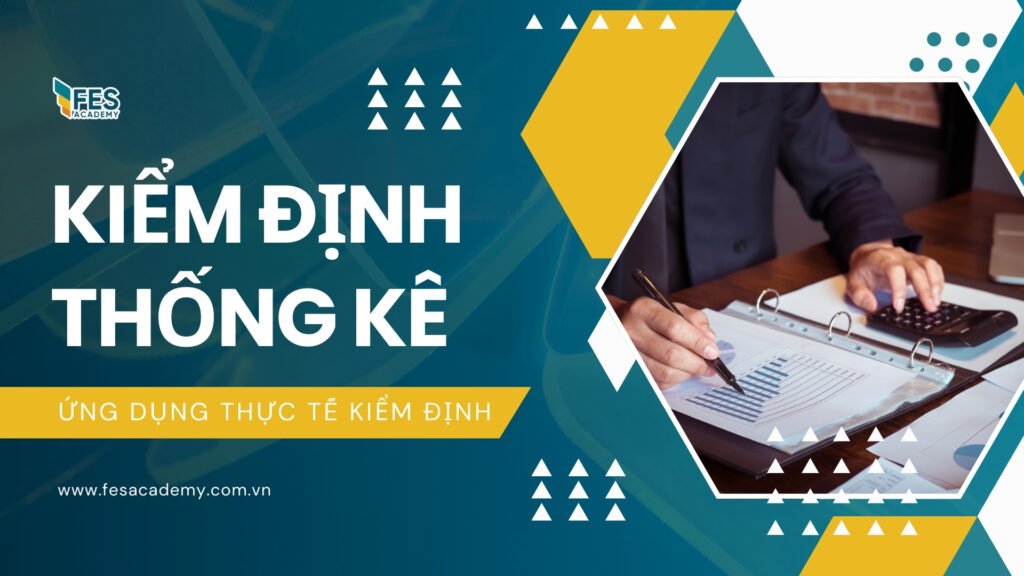 Các loại kiểm định thống kê và ứng dụng thực tế