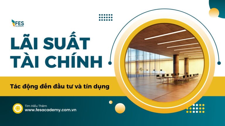 Mối quan hệ giữa lãi suất và thị trường tài chính: Tác động đến đầu tư và tín dụng