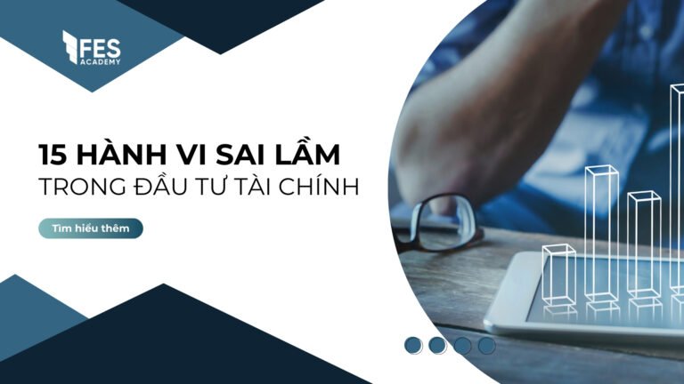 15 Sai Lầm Hành Vi Trong Đầu Tư Tài Chính Theo CFA Level 1 Và Cách Khắc Phục