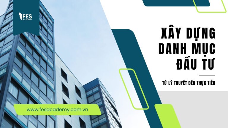 Từ Lý Thuyết Đến Thực Tiễn: Cách Xây Dựng Danh Mục Đầu Tư Sinh Lời Dài Hạn