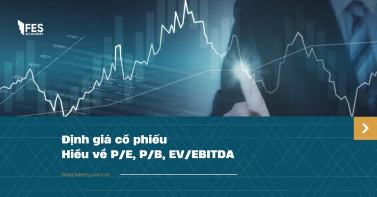 Định giá cổ phiếu: Hiểu về P/E, P/B, EV/EBITDA