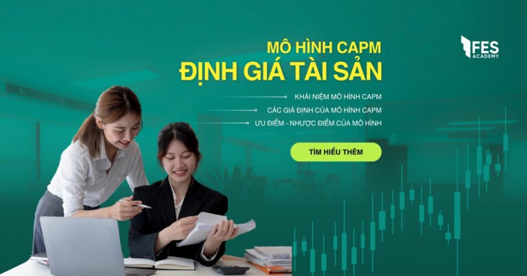 Mô Hình CAPM – Trụ Cột Của Lý Thuyết Định Giá Tài Sản Tài Chính Hiện Đại