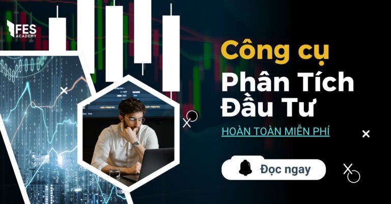Top Công Cụ Phân Tích Đầu Tư Miễn Phí Mà Nhà Đầu Tư Nào Cũng Nên Biết
