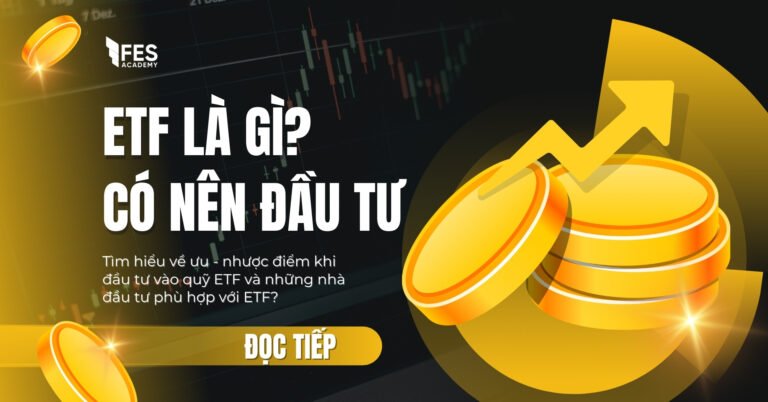 ETF là gì? Có nên đầu tư vào ETF tại Việt Nam?