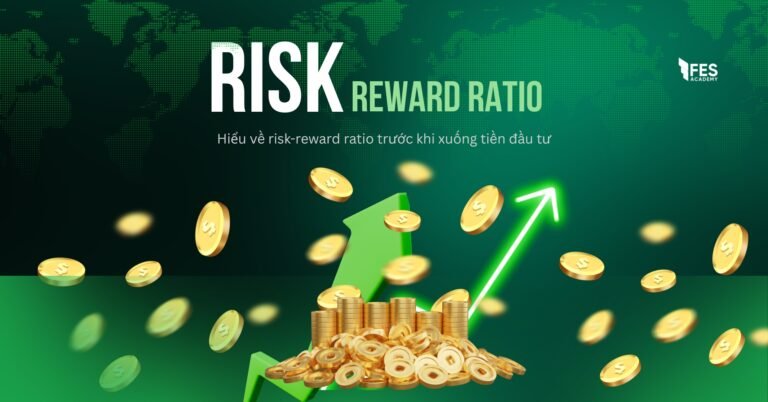 Hiểu về risk-reward ratio trước khi xuống tiền đầu tư