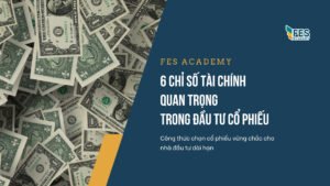 Bí quyết chọn cổ phiếu tốt qua các chỉ số tài chính cơ bản