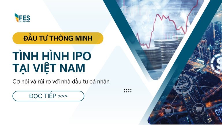 Tình hình IPO tại Việt Nam: Cơ hội và rủi ro với nhà đầu tư cá nhân