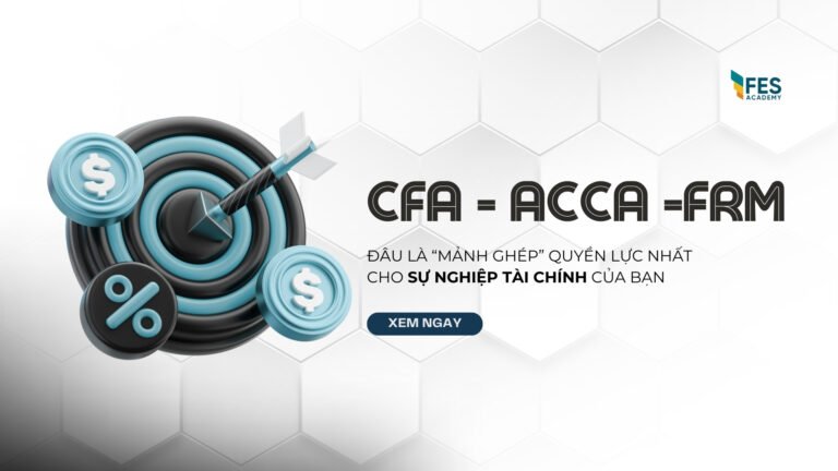 CFA, ACCA hay FRM: Đâu là “mảnh ghép” quyền lực nhất cho sự nghiệp tài chính của bạn?