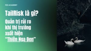Tail Risk trong đầu tư là gì? Cách quản trị rủi ro khi thị trường xuất hiện “Thiên nga đen”