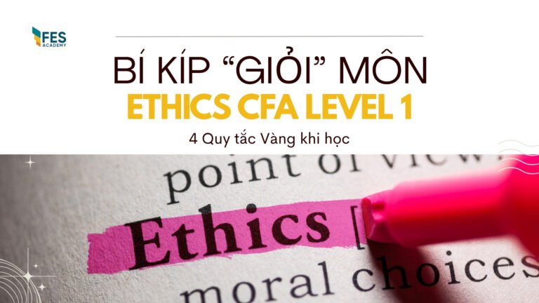 Vượt qua môn Ethics CFA Level 1 không hề đáng sợ như lời đồn