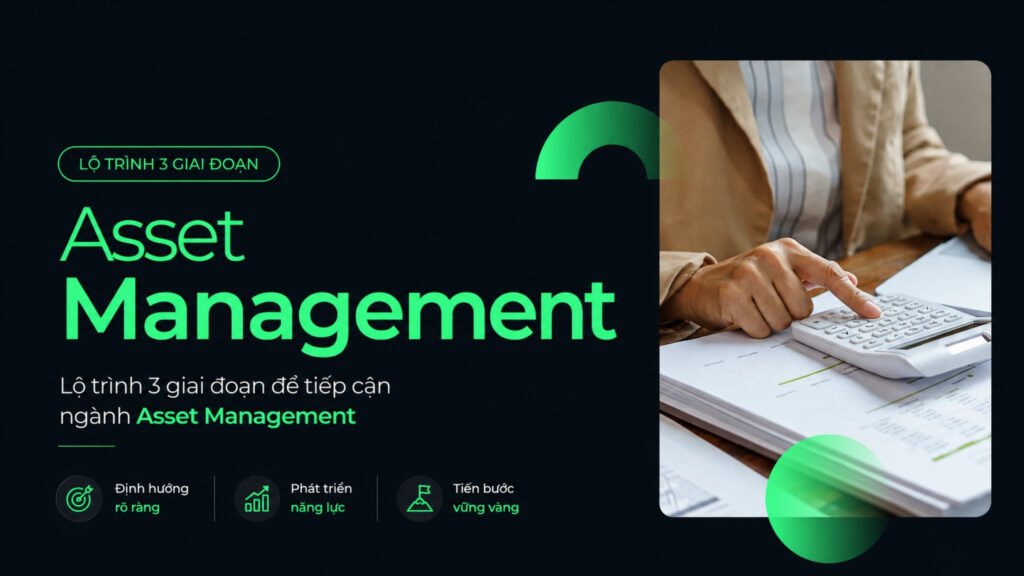 Lộ trình 3 giai đoạn để tiếp cận ngành Asset Management